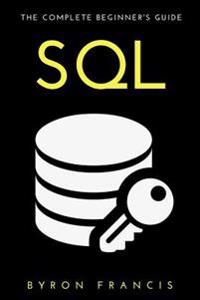 SQL: The Complete Beginner's Guide