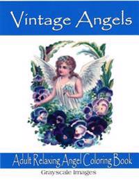 Vintage Angels Adult Coloring Book: Includes Grayscale Images