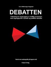 Debatten; veiledning for oppbygging av skriftlig produksjon med utgangspunkt i nyheter og politiske debatter