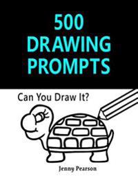 500 Drawing Prompts: Can You Draw It? (Challenge Your Artistic Skills)