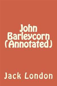 John Barleycorn (Annotated)