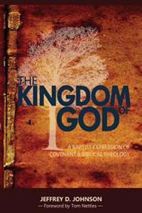 The Kingdom of God: A Baptist Expression of Covenant & Biblical Theology