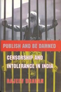 Publish and Be Damned - Censorship and Intolerance in India
