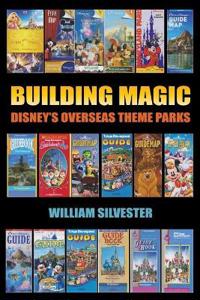 Building Magic - Disney's Overseas Theme Parks