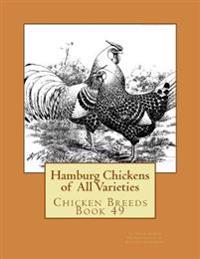 Hamburg Chickens of All Varieties: Chicken Breeds Book 49