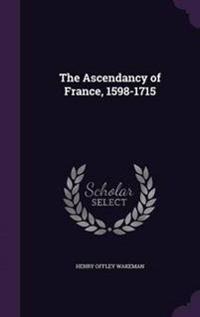 The Ascendancy of France, 1598-1715