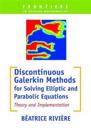 Discontinuous Galerkin Methods For Solving Elliptic And Parabolic Equations