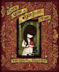 Once upon a gorjuss time: six classic tales to dream by
