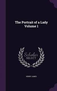 The Portrait of a Lady; Volume 1