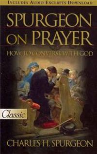 Spurgeon on Prayer (Pure Gold Classic): How to Converse with God