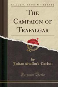 The Campaign of Trafalgar (Classic Reprint)