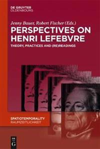 Perspectives on Henri Lefebvre: Theory, Practices and (Re)Readings