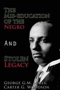The MIS-Education of the Negro and Stolen Legacy