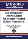 On Boundary Interpolation for Matrix Valued Schur Functions