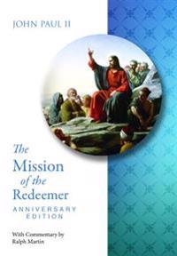 The Mission of the Redeemer: Anniverary Edition Redemptoris Missio