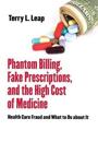 Phantom Billing, Fake Prescriptions, and the High Cost of Medicine