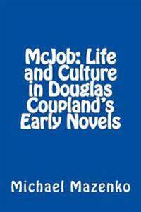 McJob: Life and Culture in Douglas Coupland's Early Novels