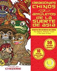Antiestres Libro de Colorear Para Adultos: Dragones Chinos y Amuletos de La Suerte de Asia