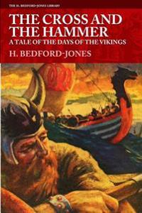 The Cross and the Hammer: A Tale of the Days of the Vikings