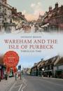 Wareham and The Isle of Purbeck Through Time
