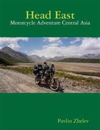 Head East - Motorcycle Adventure Central Asia