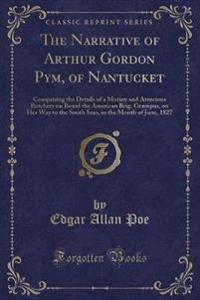 The Narrative of Arthur Gordon Pym, of Nantucket