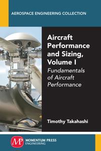 Aircraft Performance and Sizing, Volume I: Fundamentals of Aircraft Performance
