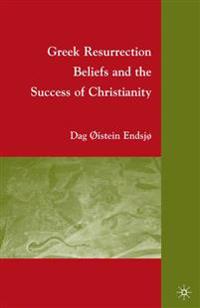 Greek Resurrection Beliefs and the Success of Christianity