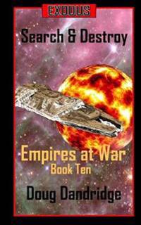 Exodus: Empires at War: Book 10: Search and Destroy