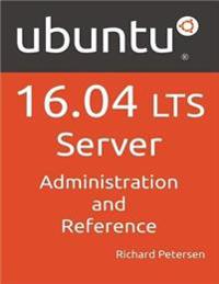 Ubuntu 16.04 LTS Server: Administration And Reference