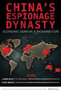 China's Espionage Dynasty: Economic Death by a Thousand Cuts