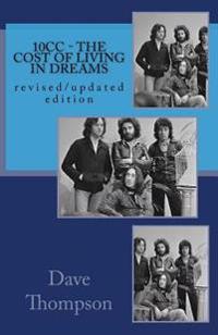 10cc - The Cost of Living in Dreams: (Revised and Updated Edition)