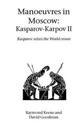 Manoeuvres in Moscow: Karpov-Kasparov II