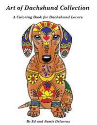 Art of Dachshund Coloring Book: Coloring Book for Dog Lovers