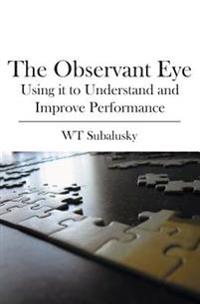 The Observant Eye: Using It to Understand and Improve Performance