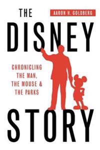 The Disney Story: Chronicling the Man, the Mouse, and the Parks