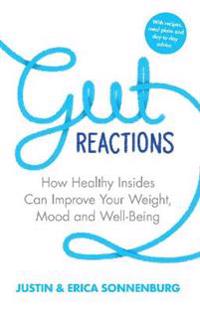 Gut reactions - how healthy insides can improve your weight, mood and well-