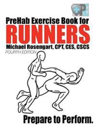 Prehab Exercise Book for Runners - Fourth Edition: Prepare to Perform.