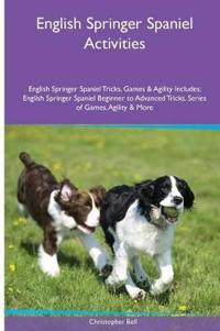 English Springer Spaniel Activities English Springer Spaniel Tricks, Games & Agility. Includes