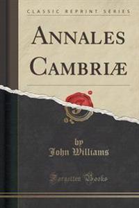 Annales Cambriae (Classic Reprint)