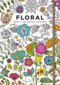 Floral Adult Coloring Journal: Stress-Relieving Designs and Activities