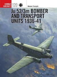 Ju 52/3m Bomber and Transport Units, 1936-41