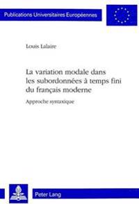 La Variation Modale Dans Les Subordonnees A Temps Fini Du Francais Moderne: Approche Syntaxique