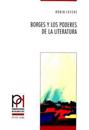 Borges Y Los Poderes de la Literatura