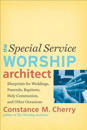 The Special Service Worship Architect – Blueprints for Weddings, Funerals, Baptisms, Holy Communion, and Other Occasions