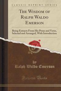 The Wisdom of Ralph Waldo Emerson