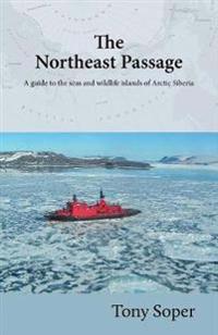 The Northeast Passage: A guide to the seas and wildlife islands of Arctic Siberia