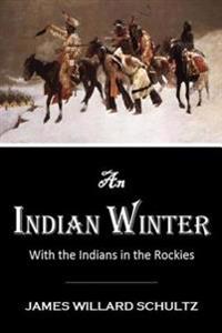 An Indian Winter or with the Indians in the Rockies