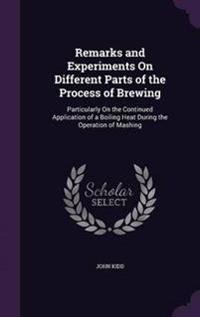 Remarks and Experiments on Different Parts of the Process of Brewing