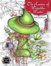 The Faeries of Waterlily Woods: Adult Coloring Book